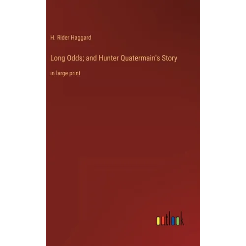 Long Odds; and Hunter Quatermain's Story: in large print - Hardcover