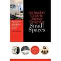 An Insider's Guide to Interior Design for Small Spaces: How to Create a Beautiful Home Quickly, Effectively and on a Budget - Paperback