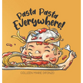 Pasta Pasta Everywhere! - Hardcover