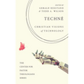 Technē: Christian Visions of Technology - Hardcover