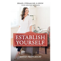 Establish Yourself: Brand, Streamline, and Grow Your Greatest Business - Paperback