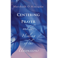 Centering Prayer and the Healing of the Unconscious - Paperback
