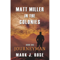 Matt Miller in the Colonies: Book One: Journeyman - Paperback