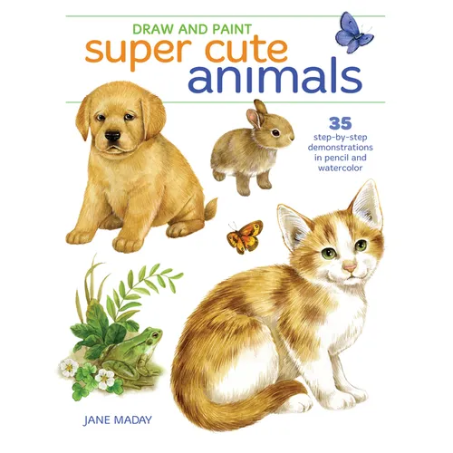 Draw and Paint Super Cute Animals: 35 Step-By-Step Demonstrations - Paperback