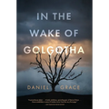 In the Wake of Golgotha - Hardcover