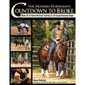 Modern Horseman's Countdown to Broke-New Edition: Real Do-It-Yourself Horse Training in 33 Comprehensive Steps - Paperback