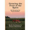 Growing the Fruit of the Spirit: 100 Devotionals for Farm Families - Paperback