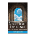 Near Death Experience: NDE - The Life After Death Explained - Paperback
