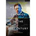 Adapting Chekhov in the 21st Century: Seven Contemporary Plays - Hardcover
