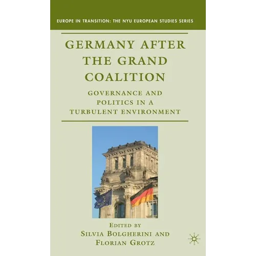 Germany After the Grand Coalition: Governance and Politics in a Turbulent Environment - Hardcover