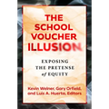 The School Voucher Illusion: Exposing the Pretense of Equity - Paperback