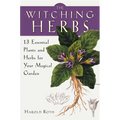 The Witching Herbs: 13 Essential Plants and Herbs for Your Magical Garden - Paperback