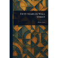 Fifty Years in Wall Street - Paperback