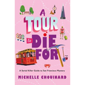 A Tour to Die for: A Serial Killer Guide to San Francisco Mystery - Paperback