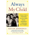 Always My Child: A Parent's Guide to Understanding Your Gay, Lesbian, Bisexual, Transgendered or Questioning Son or Daughter - Paperback