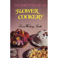 The Forgotten Art of Flower Cookery - Paperback