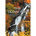 The Transition "A Novel of Promise, Pitfalls, Perseverance, and Passion" - Hardcover