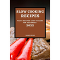 Slow Cooking Recipes 2022: Tasty Recipes Easy to Make for Beginners - Paperback