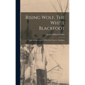 Rising Wolf, The White Blackfoot: Hugh Monroe's Story Of His First Year On The Plains - Hardcover