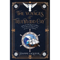 The Voyages of Trueblood Cay: Being an especial accounting of his life and times at sea, as told by Gil Rafael - Paperback