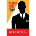 We Hold These Truths - Paperback