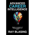 Advanced Career Intelligence: Master your Journey with Purpose, Integrity, and Grace - Paperback