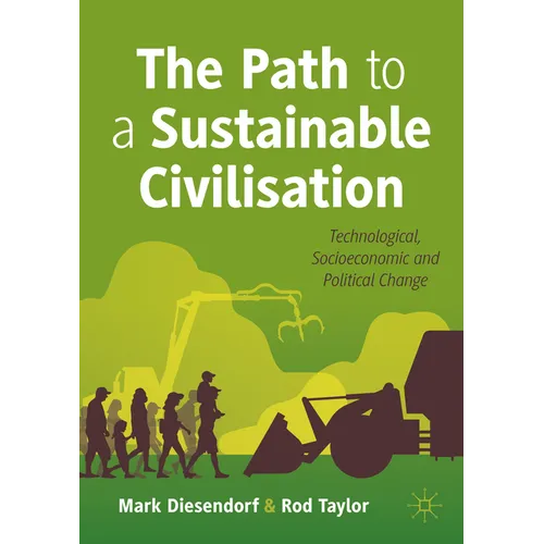 The Path to a Sustainable Civilisation: Technological, Socioeconomic and Political Change - Paperback