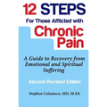 Twelve Steps for Those Afflicted with Chronic Pain: A Guide to Recovery from Emotional and Spiritual Suffering - Paperback
