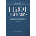 Logical Conclusions: Essays on America: 1998-2013: Volume 1 - Paperback