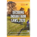 Decoding Indian Farm Laws, 2020 - Paperback
