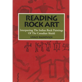 Reading Rock Art: Interpreting the Indian Rock Paintings of the Canadian Shield - Paperback