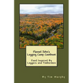 Flannel John's Logging Camp Cookbook: Food Inspired By Loggers and Timbermen - Paperback