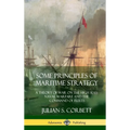 Some Principles of Maritime Strategy: A Theory of War on the High Seas; Naval Warfare and the Command of Fleets (Hardcover) - Hardcover
