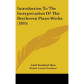 Introduction to the Interpretation of the Beethoven Piano Works (1895) - Hardcover