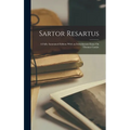 Sartor Resartus: A Fully Annotated Edition With an Introductory Essay On Thomas Carlyle - Hardcover