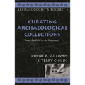 Curating Archaeological Collections: From the Field to the Repository - Paperback