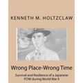 Wrong Place-Wrong Time: Survival and Resilienceof a JapanesePOW During World War II - Paperback