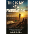 This is My New Foundation: A Memoir of Loss, Faith, and Redemption - Based on a True Story - Hardcover