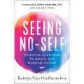Seeing No-Self: Essential Questions to Reveal Our Nondual Nature - Paperback