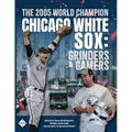 The 2005 World Champion Chicago White Sox: Grinders and Gamers - Paperback