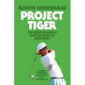 Project Tiger: The Birth of Genius and the Price of Greatness - Hardcover