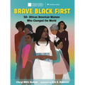 Brave. Black. First.: 50+ African American Women Who Changed the World - Paperback
