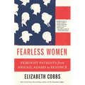 Fearless Women: Feminist Patriots from Abigail Adams to Beyoncé - Paperback