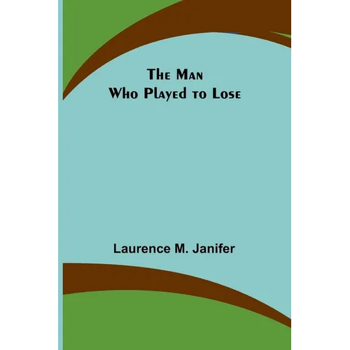 The Man Who Played to Lose - Paperback