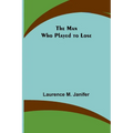 The Man Who Played to Lose - Paperback