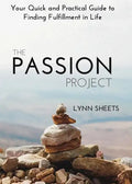 The Passion Project: Your Quick and Practical Guide to Finding Fulfillment in Life - Paperback