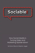 Sociable!: How Social Media is Turning Sales and Marketing Upside Down - Paperback