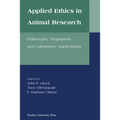 Applied Ethics in Animal Research: Philosophy, Regulation, and Laboratory Regulations - Paperback