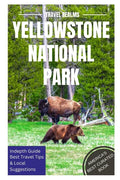 Yellowstone National Park Travel Guide: Travel Realms - Paperback