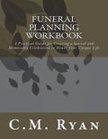 Funeral Planning Workbook: A Practical Guide for Creating a Special and Memorable Celebration to Honor Your Unique Life - Paperback